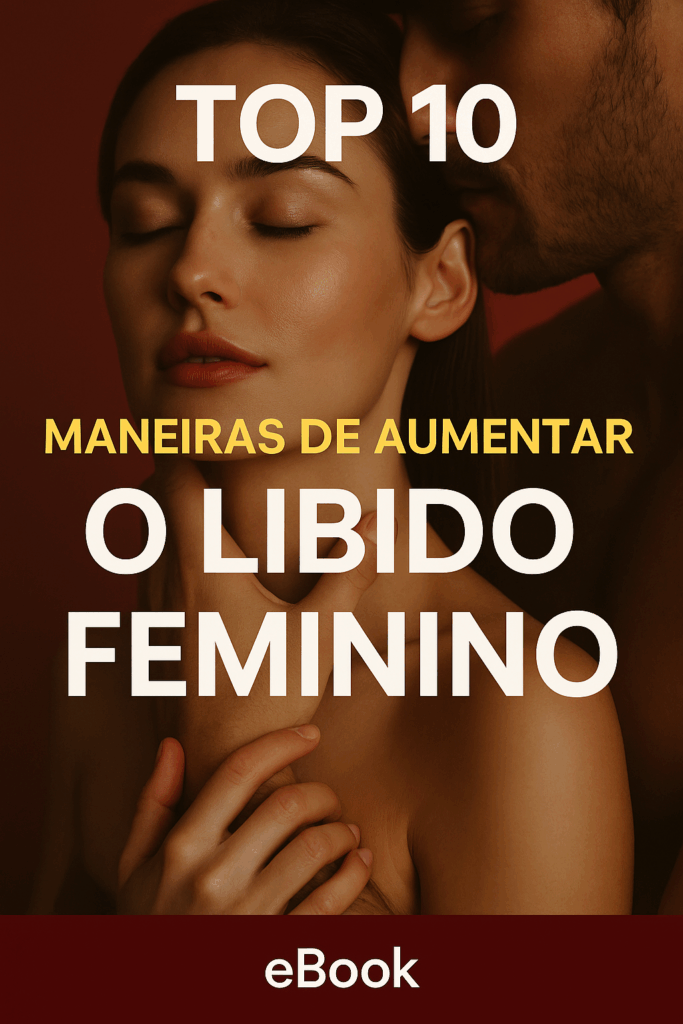 como aumentar libido feminino